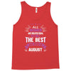 All Women Created Equal But The Best Born In August Tank Top