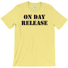 on day release T-Shirt
