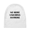 no more unicorns anymore Baby Beanies