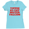 yippee ki yay mister falcon Ladies Fitted T-Shirt