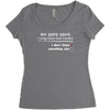 my wife says i only have two faults, i don't listen and something else Women's Triblend Scoop T-shirt