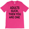 adults suck (2) T-Shirt