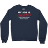 my job is top secret Crewneck Sweatshirt