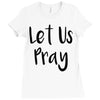 let us pray (2) Ladies Fitted T-Shirt