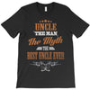 uncle the man the myth best uncle  ever T-Shirt