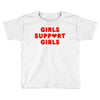 Girls Support Girls Toddler T-shirt