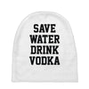 save water drink vodka Baby Beanies