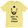 quit yo jibba jabba T-Shirt