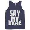 say my name Tank Top