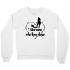 i like men who love dogs Crewneck Sweatshirt