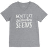 don't eat watermelon seeds V-Neck Tee