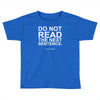 do not read the next sentence Toddler T-shirt