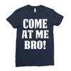 Come At Me Bro Ladies Fitted T-Shirt