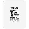 if papa can't fix it we're all screwed Mousepad