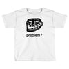 problem trollface troll face slogan internet meme t shirt2 Toddler T-shirt