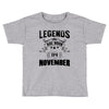 Legends Are Born In November Toddler T-shirt
