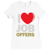 i love job offers Ladies Fitted T-Shirt