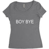 boy bye Women's Triblend Scoop T-shirt