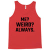 Me Weird Always Tank Top