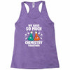 We Have So Much Chemistry Together Racerback Tank