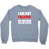 i'm not insane my mother Crewneck Sweatshirt