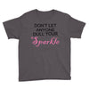 don't let anyone dull your sparkle Youth Tee