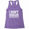 i don't ignorance Racerback Tank