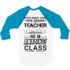 This 4 TH Grade Teacher Has An Amazing! Class 3/4 Sleeve Shirt