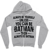 always be batman Zipper Hoodie