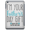 I'm Your Father's Day Gift Mom Says You're Welcome iPad Mini