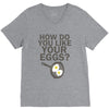 how do you like your eggs V-Neck Tee