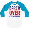 barca over everything!! 3/4 Sleeve Shirt