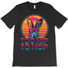 Too Hip To Hop  Bunny Easter T-Shirt