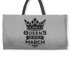 Queens Are Born In March Weekender Totes