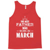 The Best Father Was Born In March Tank Top