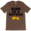 Kind As A Mother T-Shirt