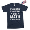 English Is Important But Math Is Importanter Exclusive T-shirt