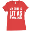 my soul is lit as f Ladies Fitted T-Shirt