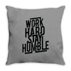 Work Hard, Stay Humble Throw Pillow