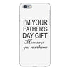 im your fathers day gift mom says youre welcome iPhone 6 Plus/6s Plus Case