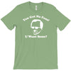 you got no fans T-Shirt