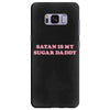Satan Is My Sugar Daddy Samsung Galaxy S8 Plus