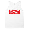 SLOW? Tank Top
