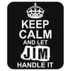 Keep Calm And Let Jim Handle It Mousepad