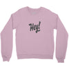 HEY Crewneck Sweatshirt
