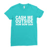 cash me outside (2) Ladies Fitted T-Shirt