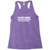i'm not short awesome funny Racerback Tank