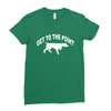 get to the point Ladies Fitted T-Shirt