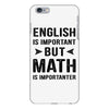 English Is Important But Math Is Importanter iPhone 6 Plus/6s Plus Case
