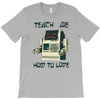 teach me how to love T-Shirt